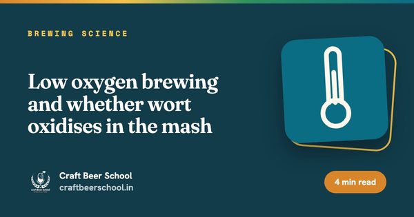 Low oxygen brewing and whether wort oxidises in the mash