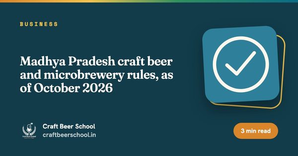 Madhya Pradesh craft beer and microbrewery rules, as of October 2026