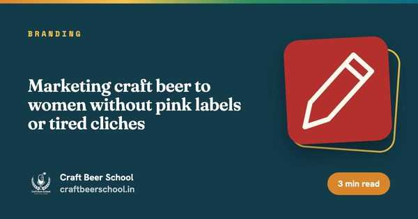 Marketing craft beer to women without pink labels or tired cliches