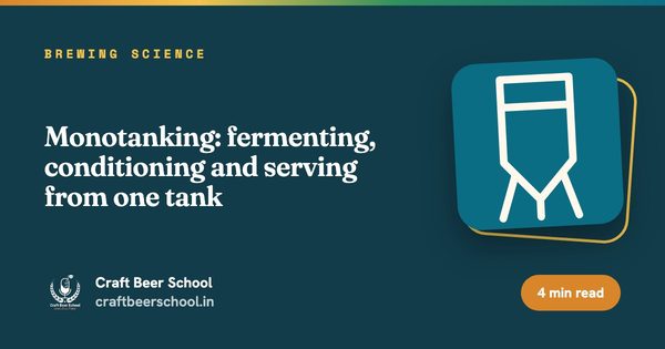 Monotanking: fermenting, conditioning and serving from one tank