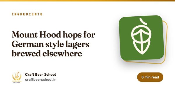 Mount Hood hops for German style lagers brewed elsewhere