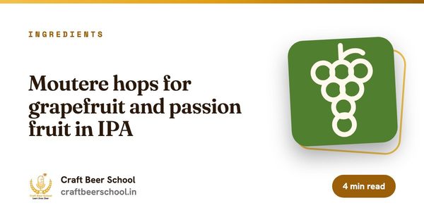 Moutere hops for grapefruit and passion fruit in IPA
