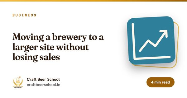 Moving a brewery to a larger site without losing sales