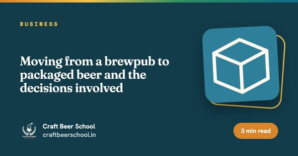 Moving from a brewpub to packaged beer and the decisions involved