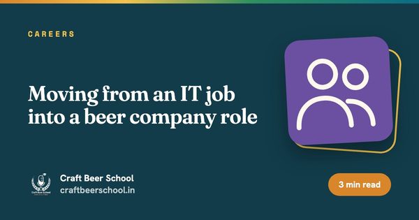 Moving from an IT job into a beer company role
