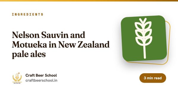 Nelson Sauvin and Motueka in New Zealand pale ales