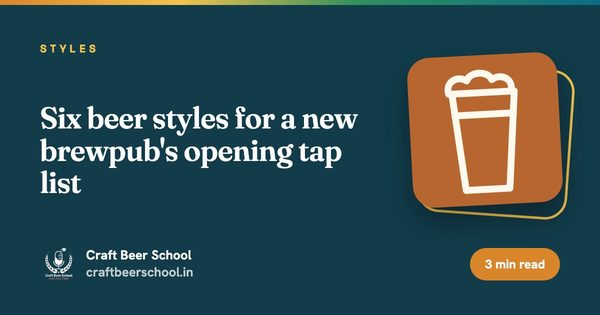 Six beer styles for a new brewpub's opening tap list