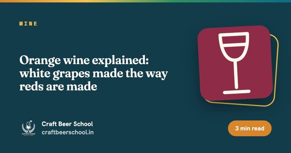 Orange wine explained: white grapes made the way reds are made