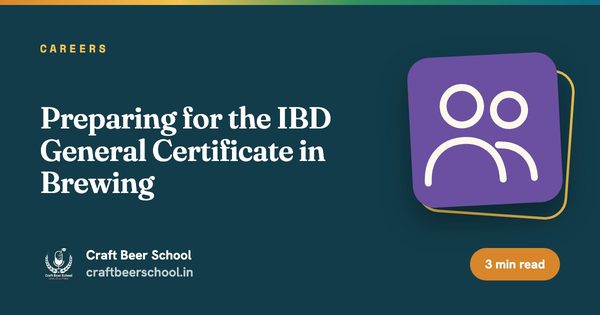 Preparing for the IBD General Certificate in Brewing