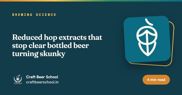 Reduced hop extracts that stop clear bottled beer turning skunky