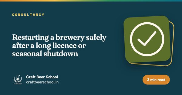 Restarting a brewery safely after a long licence or seasonal shutdown