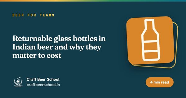 Returnable glass bottles in Indian beer and why they matter to cost