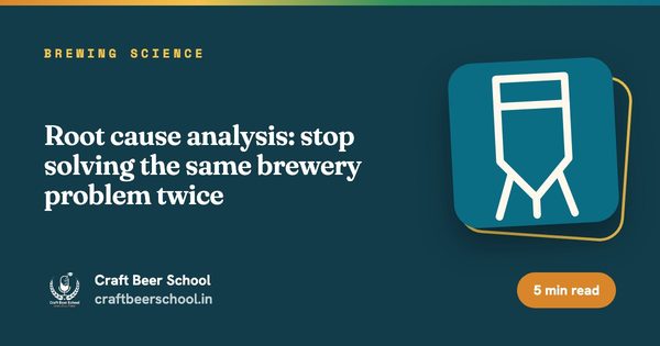 Root cause analysis: stop solving the same brewery problem twice