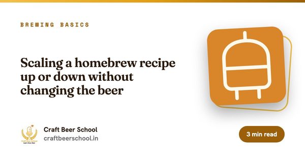 Scaling a homebrew recipe up or down without changing the beer