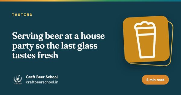 Serving beer at a house party so the last glass tastes fresh