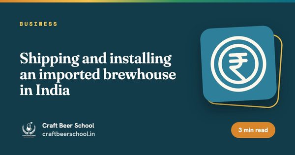 Shipping and installing an imported brewhouse in India
