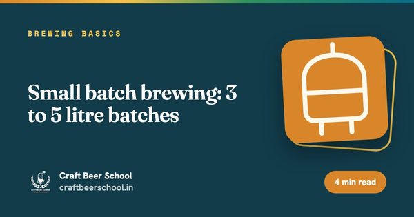 Small batch brewing: 3 to 5 litre batches