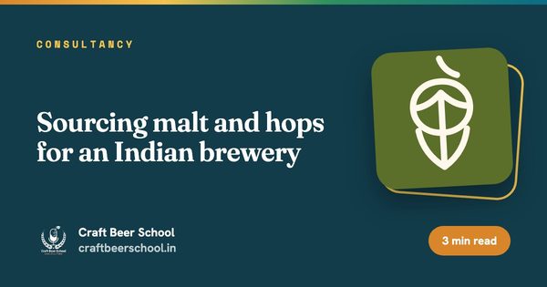 Sourcing malt and hops for an Indian brewery