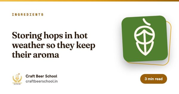 Storing hops in hot weather so they keep their aroma