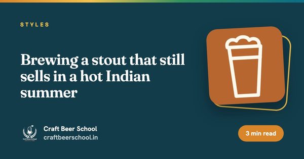Brewing a stout that still sells in a hot Indian summer