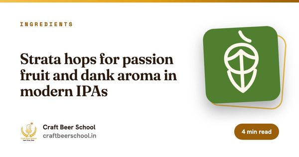 Strata hops for passion fruit and dank aroma in modern IPAs