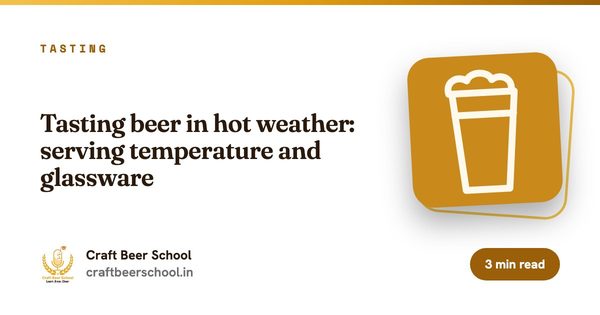 Tasting beer in hot weather: serving temperature and glassware