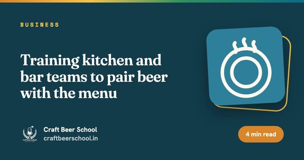 Training kitchen and bar teams to pair beer with the menu