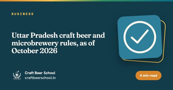 Uttar Pradesh craft beer and microbrewery rules, as of October 2026
