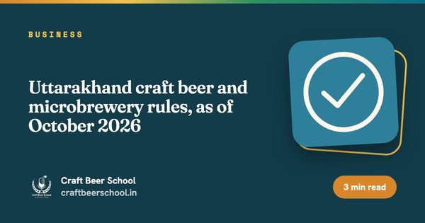 Uttarakhand craft beer and microbrewery rules, as of October 2026