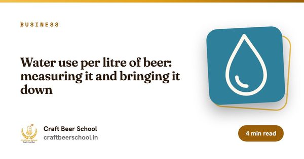 Water use per litre of beer: measuring it and bringing it down