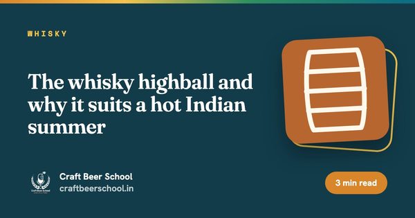 The whisky highball and why it suits a hot Indian summer