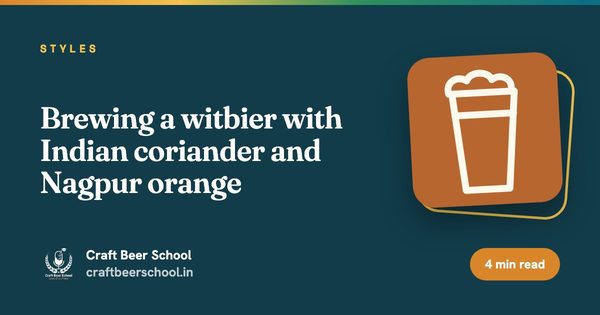 Brewing a witbier with Indian coriander and Nagpur orange