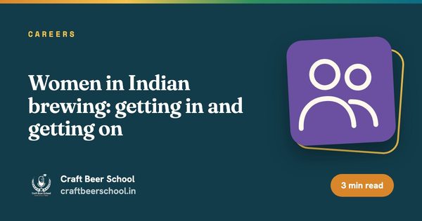 Women in Indian brewing: getting in and getting on