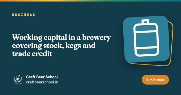 Working capital in a brewery covering stock, kegs and trade credit